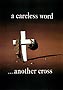 A careless word - Another Cross